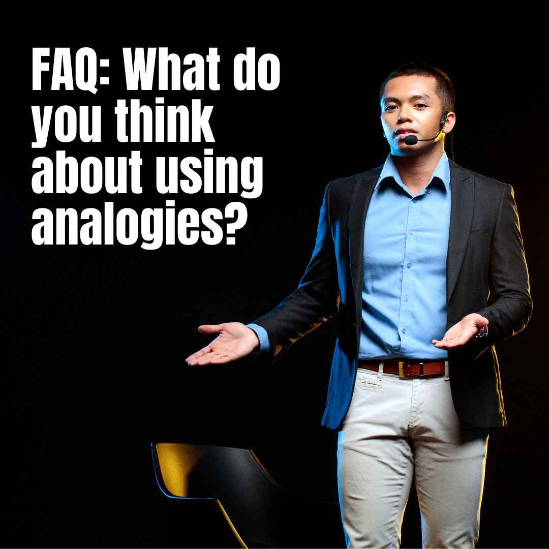 Frequently Asked: What do you think about analogies?